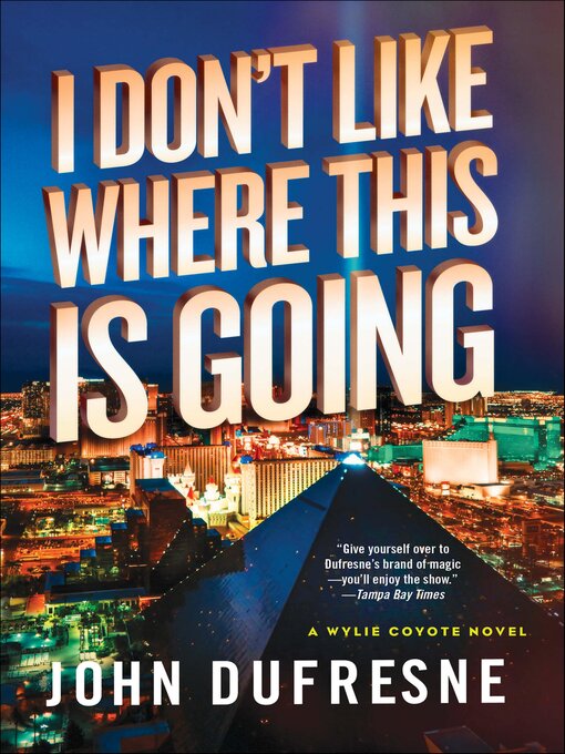 Title details for I Don't Like Where This Is Going by John Dufresne - Available